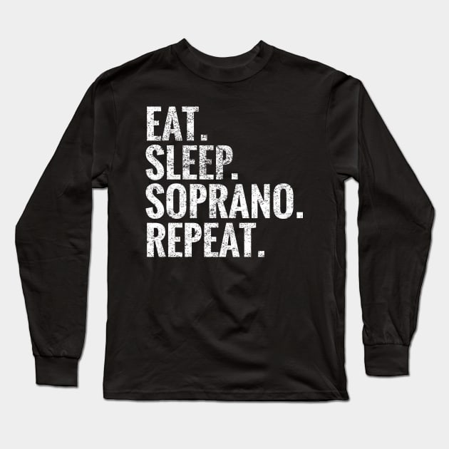 Eat Sleep Soprano Repeat Long Sleeve T-Shirt by TeeLogic